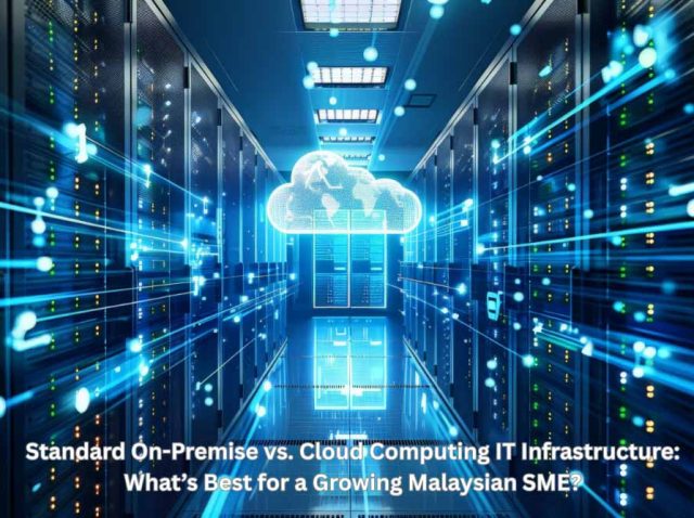 cloud-computing-it-infrastructure-vs-on-premise-malaysia Comparison of traditional on-premise servers and cloud computing IT infrastructure for a growing Malaysian SME.